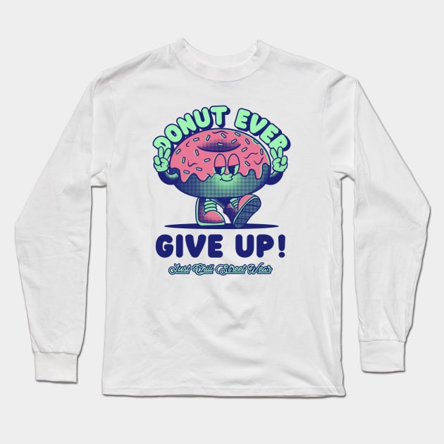 Donut Every Give Up, Funny T Shirt Puns Long Sleeve T-Shirt by Kamran Sharjeel